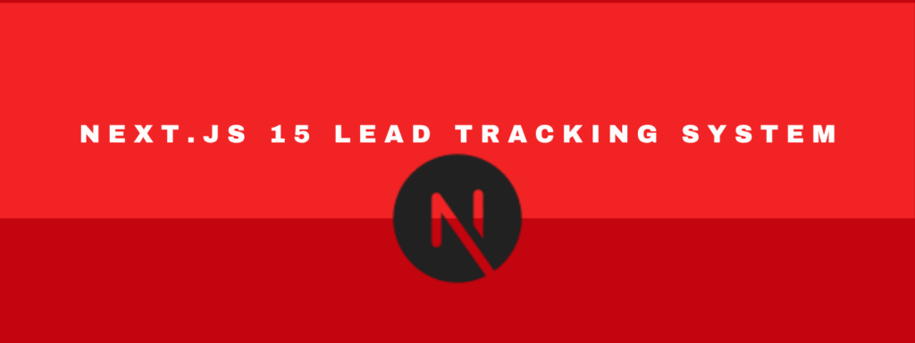Next.js 15 Lead Tracking System