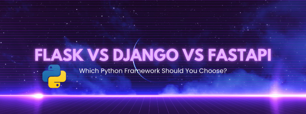 Flask vs Django vs FastAPI